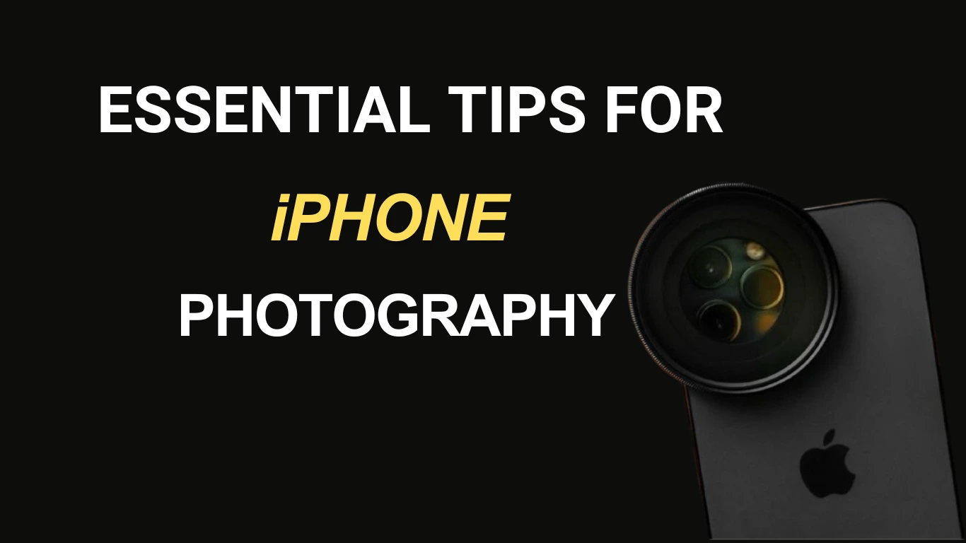 Essential Tips for iPhone Photography: Capture Stunning Photos Like a Pro