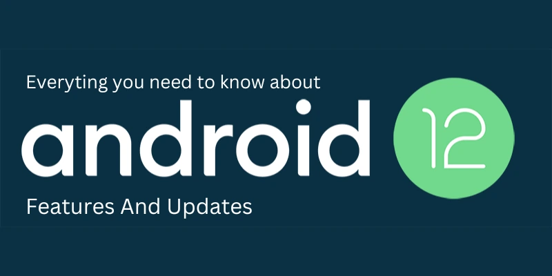 Google's Latest Android 12 OS | Features, Specs & Updates | Devicecure